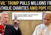 Trump KILLS Catholic Funding After Pope Feud
